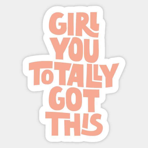 Girl You Totally Got This in Pastel Peach and Pink Sticker by MotivatedType